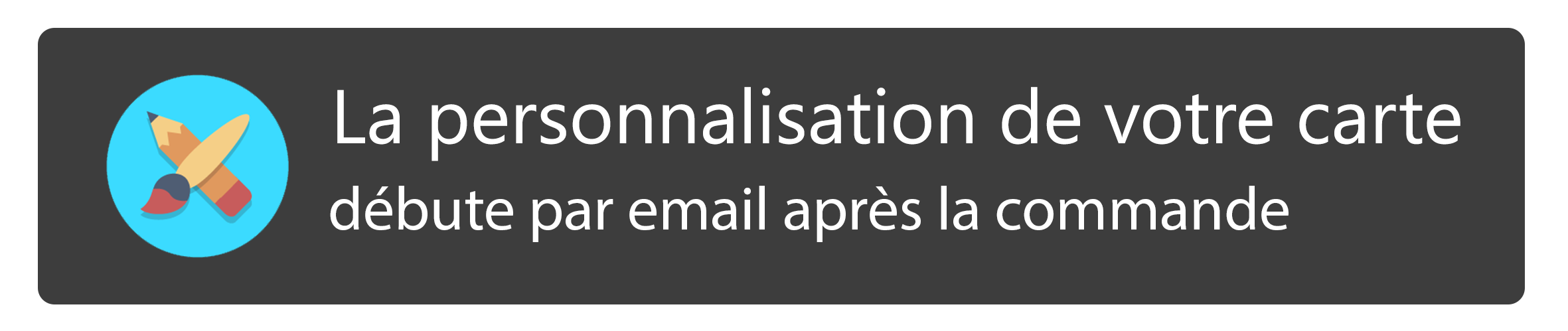 la personnalisation de vorte carte débute par email après la commande
